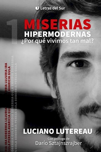 MISERIAS HIPERMODERNAS - LUCIANO LUTEREAU - LETRAS DEL SUR