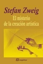 EL MISTERIO DE LA CREACIÓN ARTÍSTICA - STEFAN ZWEIG - SEQUITUR