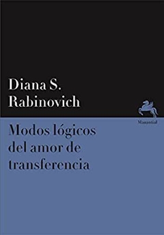 MODOS LÓGICOS SOBRE EL AMOR DE TRANSFERENCIA - DIANA S. RABINOVICH - MANANTIAL