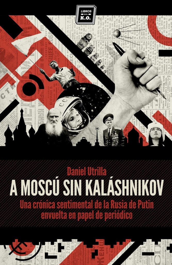 A MOSCÚ SIN KALÁSHNIKOV - DANIEL UTRILLA - Libros del K. O.