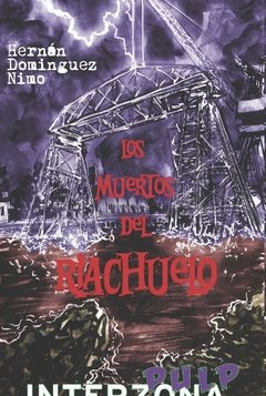 Los muertos del Riachuelo - Hernán Domínguez Nimo - Interzona