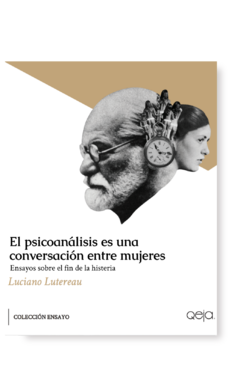 El psicoanálisis es una conversación entre mujeres - Luciano Lutereau - Qeja