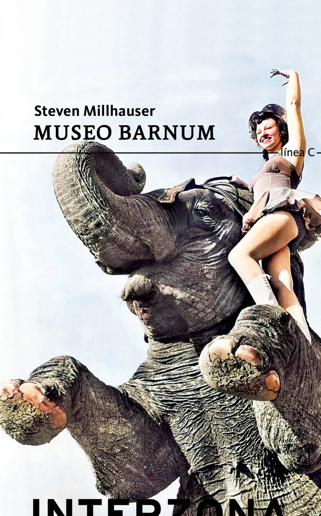 MUSEO BARNUM - STEVEN MILLHAUSER - Interzona