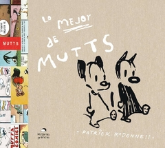 LO MEJOR DE MUTTS (Antología 1994 - 2004) - PATRICK MCDONNELL - OCEANO HISTORIAS GRÁFICAS