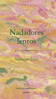 NADADORES LENTOS - SANTIAGO LOZA - DOCUMENTA/ESCÉNICAS