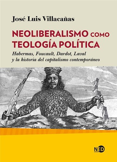 NEOLIBERALISMO COMO TEOLOGÍA POLÍTICA - JOSÉ LUIS VILLACAÑAS BERLANGA - NED