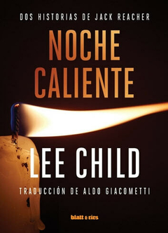 NOCHE CALIENTE (2. ED.) - LEE CHILD - BLATT Y RÍOS