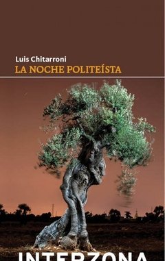 LA NOCHE POLITEÍSTA - LUIS CHITARRONI - Interzona