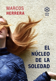 EL NÚCLEO DE LA SOLEDAD - MARCOS HERRERA - CALETA OLIVIA
