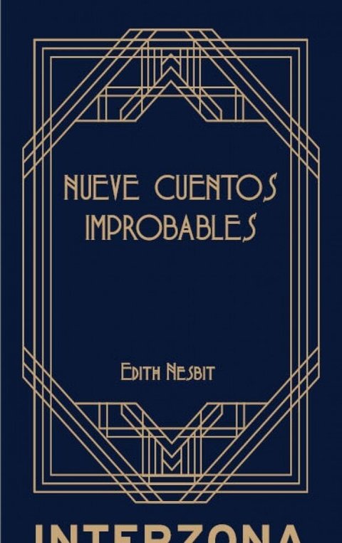 NUEVE CUENTOS IMPROBABLES - EDITH NESBIT - Interzona