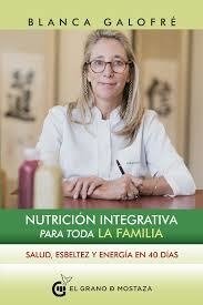 Nutrición integrativa para toda la familia - Blanca Galofre - El grano de mostaza