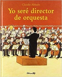 YO SERE DIRECTOR DE ORQUESTA - Claudio Abbado - Corimbo