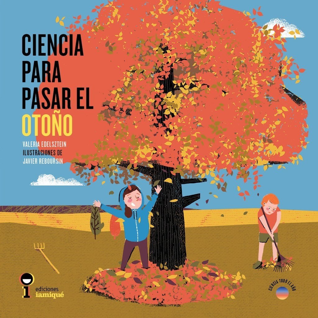Ciencia para pasar el otoño - Valeria Edelsztein/ Javier Reboursin - Iamiqué