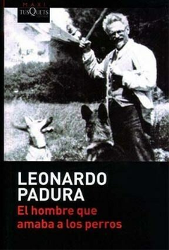 El hombre que amaba a los perros - Leonardo Padura - Tusquets (DE BOLSILLO)