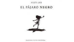 El pájaro negro - Suzy Lee - Barbara Fiore