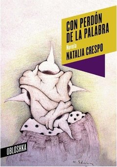 CON PERDÓN DE LA PALABRA - NATALIA CRESPO - OBLOSHKA