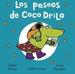 LOS PASEOS DE COCO DRILO - Walter Binder/Sonia Esplugas - Calibroscopio