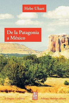 DE LA PATAGONIA A MÉXICO - Hebe Uhart - Adriana Hidalgo Editora