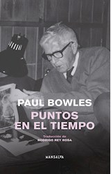 PUNTOS EN EL TIEMPO - PAUL BOWLES - MANSALVA