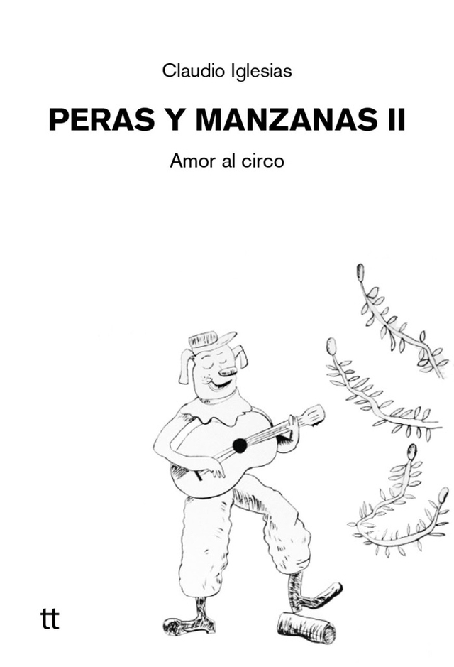 PERAS Y MANZANAS II. AMOR AL CIRCO - CLAUDIO IGLESIAS - LIBRETTO