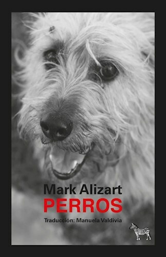 PERROS - MARK ALIZART - LA CEBRA