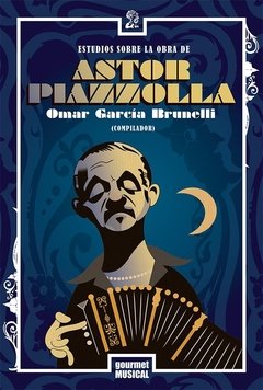 Estudios sobre la obra de Astor Piazzola - Omar García Brunelli - Gourmet Musical