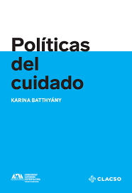 POLÍTICAS DEL CUIDADO - KARINA BATTHYANI - CLACSO