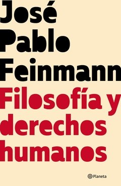 Filosofía y derechos humanos - José Pablo Feinmann - Planeta
