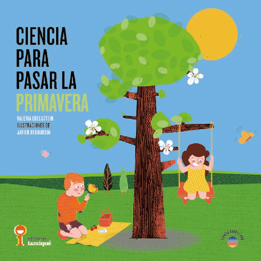 Ciencia para pasar la primavera - Valeria Edelsztein / Javier Reboursin - Iamiqué