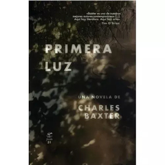 PRIMERA LUZ - CHARLES BAXTER - Fiordo editorial