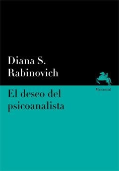 EL DESEO DEL PSICOANALISTA - DIANA S. RABINOVICH - MANANTIAL