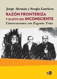 RAZÓN FRONTERIZA Y SUJETO DEL INCONSCIENTE - JORGE ALEMÁN / SERGIO LARRIERA - NED