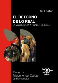 EL RETORNO DE LO REAL - HAL FOSTER - AKAL