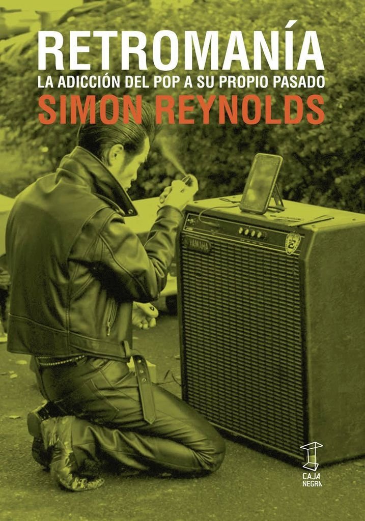 Retromanía - Simon Reynolds - Caja Negra