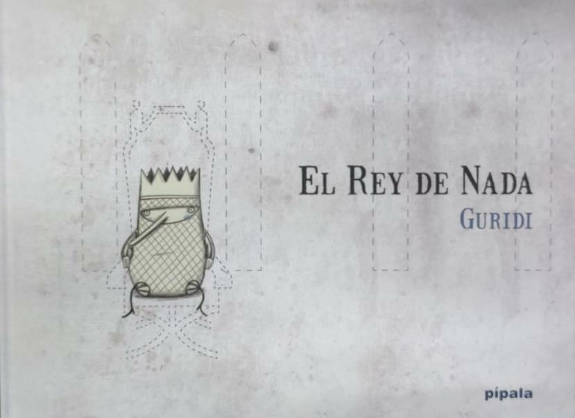 EL REY DE NADA - GURIDI - PÍPALA