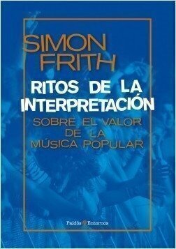 Ritos de la interpretación - Simon Frith - Paidós