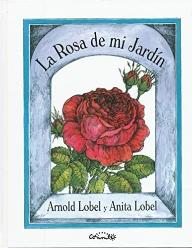 LA ROSA DE MI JARDIN - ARNOLD LOBEL / ANITA LOBEL - CORIMBO