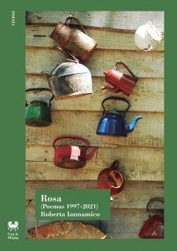Rosa. Poemas (1997-2021) - Roberta Iannamico - Neutrinos