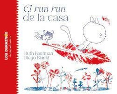 EL RUN RUN DE LA CASA - DIEGO BIANKI / RUTH KAUFMAN - PEQUEÑO EDITOR