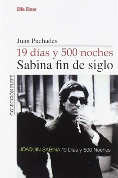 19 días y 500 noches: Sabina fin de siglo - Juan Puchades - Efe Eme