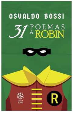 31 POEMAS A ROBIN - OSVALDO BOSSI - CALETA OLIVIA