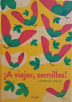 ¡A VIAJAR, SEMILLAS! - LORENA RUIZ - PERIPLO