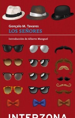 Los señores - Gonçalo M. Tavares - Interzona