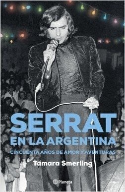 SERRAT EN LA ARGENTINA - TAMARA SMERLING - Planeta