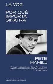 LA VOZ: POR QUÉ IMPORTA SINATRA - PETE HAMILL - LIBROS DEL KULTRUM