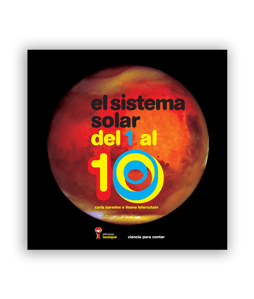 EL SISTEMA SOLAR DEL 1 AL 10 - Carla Baredes / Ileana Lotersztain - IAMIQUE