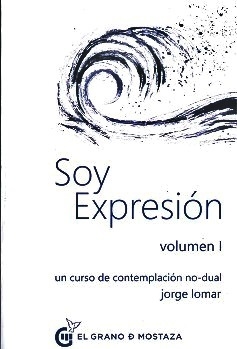 SOY EXPRESIÓN (VOL. I) - JORGE LOMAR - EL GRANO DE MOSTAZA
