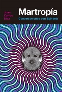 Martropía. Conversaciones con Spinetta - Juan Carlos Diez - Aguilar