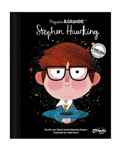 PEQUEÑO Y GRANDE: STEPHEN HAWKING - MATT HUNT / MARÍA ISABEL SÁNCHEZ - CATAPULTA