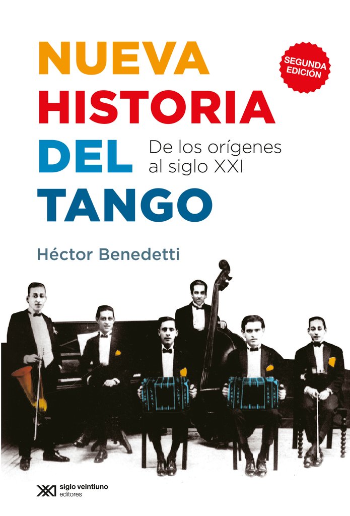 Nueva historia del tango - Héctor Benedetti - Siglo XXI